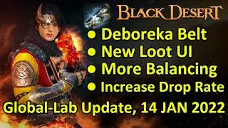 Deboreka Belt, New Loot UI, Drop Rate Buff, More Balancing (Black Desert Global Lab 14 January 2022)