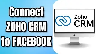 How to Connect ZOHO CRM to FACEBOOK