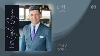 İlkin Fuad — Leyla Qızım (Rəsmi Audio)