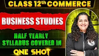 Class 12th Business Studies Half Yearly Syllabus Covered in One Shot 🔥