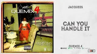 Jacquees - "Can You Handle It" (QueMix 4)