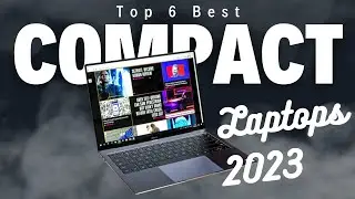 Top 6 : Best Compact Laptops 2023