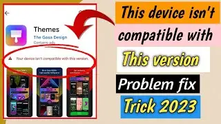 Your device is not compatible with this version problem fix  / Fix device is not compatible problem