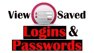 How to manage and view saved logins and passwords in Chrome/Firefox browser