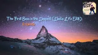 Andybody - The First Bass is the Deepest (Dada Life Edit)