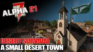 One Desert Town And Tons Of Zombies - Desert Survival - 7 Days To Die Alpha 21