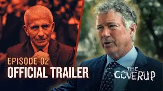 The Coverup | Episode 2 - Legislator: How Rand Paul Exposed Dr. Faucis Lies | OFFICIAL TRAILER