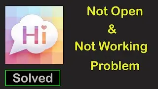 How To Fix SayHi App Not Working || SayHi App Not Open Problem in Android & Ios