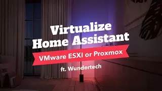 Virtualize Home Assistant on VMware ESXI or Proxmox (ft Wundertech)