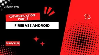 Firebase Authentication in Android - Part 2 | Firebase Tutorials | Android Tutorials