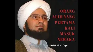 Ciri-ciri Orang Alim yang pertama kali masuk Neraka 🔥