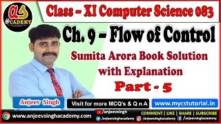 XI Computer Science 083 | Ch. 9 Flow of Control Type B - Que 9 to Que 10 Sumita Arora Solution