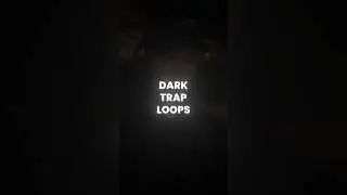 How To Make Dark Trap Loops 
