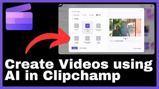 How to Create Videos Using AI in Clipchamp