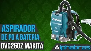 Alphabras - Aspirador de Pó a Bateria DVC260Z MAKITA