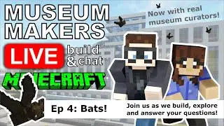 🔴 Museum Makers LIVE!  [ Minecraft Build & Chat ]  Ep4: Bats!