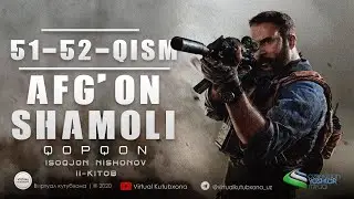 Afg'on Shamoli 51-52-Qism (o'zbek tilida) | Афғон Шамоли 51-52 -Қисм