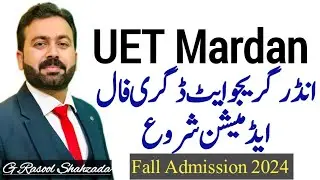 UET Mardan | Undergraduate Engineering Admissions Fall 2024