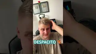 Yo what’s that song that goes like Despacito 🧈🧈🧈🧈🙏 huh??