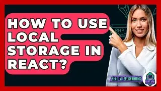 How To Use Local Storage In React? - Next LVL Programming