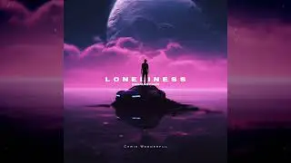 Chris Wonderful - Loneliness (Reimagined)