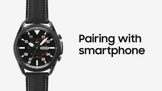 Galaxy Watch3: Pairing with your smartphone | Samsung