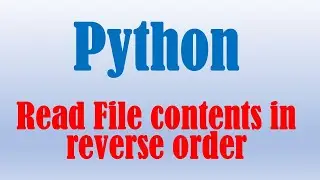 Python- Reading  File Contents in Reverse Order