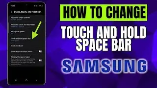 How to Change Touch and Hold Space Bar on Your Samsung Keyboard on Samsung Galaxy Phone