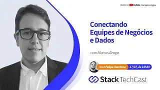 Conectando Equipes de Negócios e Dados: Uma Conversa Estratégica com Marcos Braga.