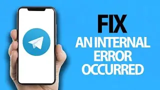 How To Fix Telegram App An Internal Error Occurred | Easy Quick Solution