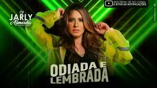 JARLY ALMEIDA - ODIADA E LEMBRADA