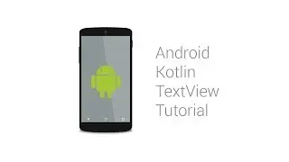 Android Kotlin TextView Tutorial