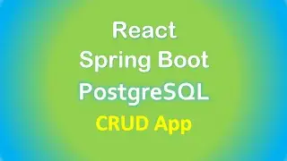 Spring Boot + React + PostgreSQL example: Build a CRUD App