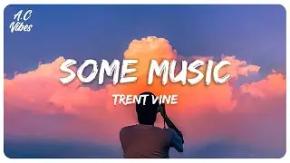Trent Vine - Some Music (Lyric Video)