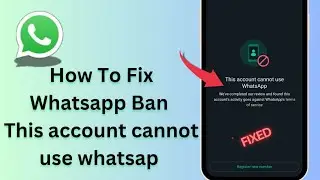 How To Fix Whatsapp Ban account// This account cannot use WhatsApp problem solve ✅ 2024 New method