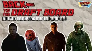 Back to the Draft Board | Halloween Franchise Excluding Halloween (1978)