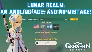Lunar Realm: An Angling Ace, and No Mistake! (14 Consecutive Catches) | Genshin Impact