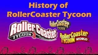 HISTORY OF ROLLERCOASTER TYCOON!