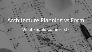 How To Plan an Architecture Project: Picking the Right Form or Beginning With The Planning Stage?