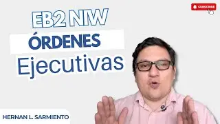 EB2-NIW: Cómo las Órdenes Ejecutivas Impactan tu Esfuerzo Propuesto