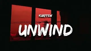 kurffew - unwind (Lyrics)