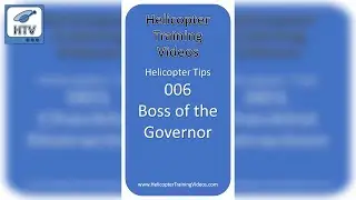 Helicopter Tips 006 - Boss of the Governor 