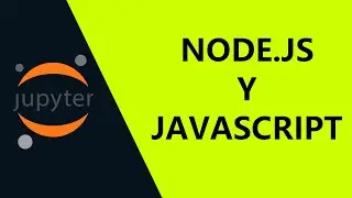 ¿Cómo ejecutar JavaScript y Node.JS en Jupyter Notebook?