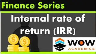 Internal rate of return – Capital Budgeting / Investment Appraisal – B.Com /MBA /ACCA /CA /CMA /CIMA