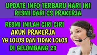 RESMI INFO CS PRAKERJA !! CIRI CIRI AKUN PRAKERJA YANG LOLOS DAN TIDAK LOLOS DI GELOMBANG 23