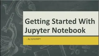 Selenium WebDriver with Python Tutorial - Getting started with Jupyter Notebook with Python