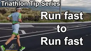 Triathlon Tip Series - Run fast to run fast