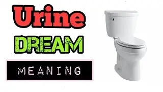 WHAT IS NEW! Urine Dream  (Meaning and Interpretation)