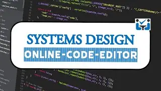 System Design of an Online Code Editor with 