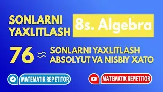22. Sonlarni yaxlitlash. Absolyut va nisbiy xato (8 SINF). Matematika 8 sinf